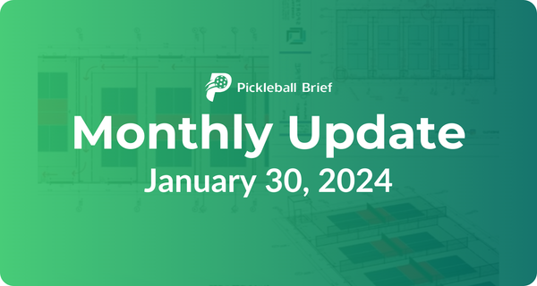 Monthly Update - January 30, 2024, Pickleball Brief